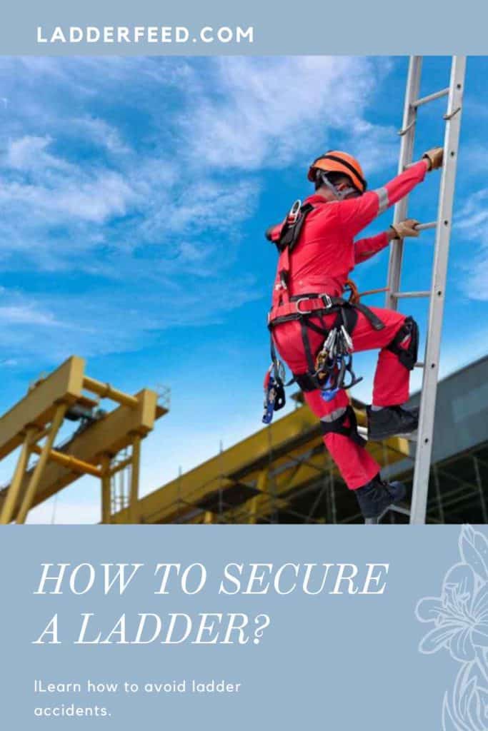 How To Secure A Ladder On Any Surfaces? – Ladder Feed